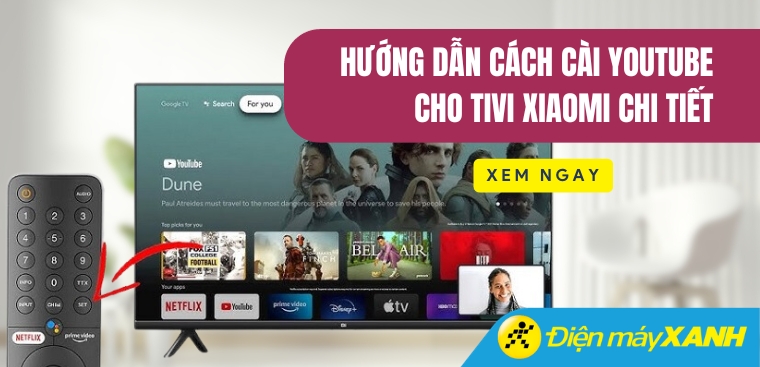 Hướng dẫn cách cài Youtube cho tivi Xiaomi chi tiết nhất