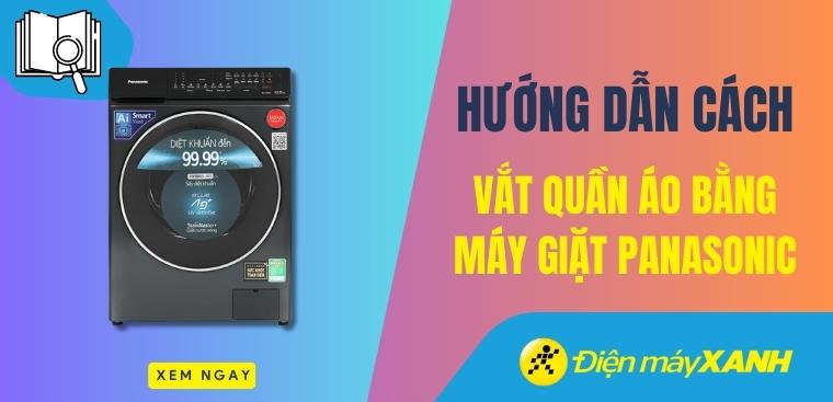 Hướng dẫn cách vắt quần áo bằng máy giặt Panasonic