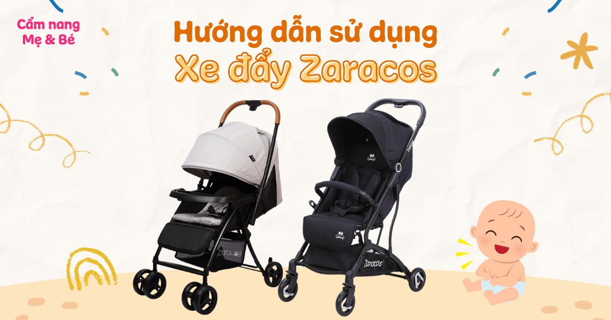 Hướng dẫn sử dụng xe đẩy Zaracos chi tiết, đơn giản nhất cho bố mẹ bỉm