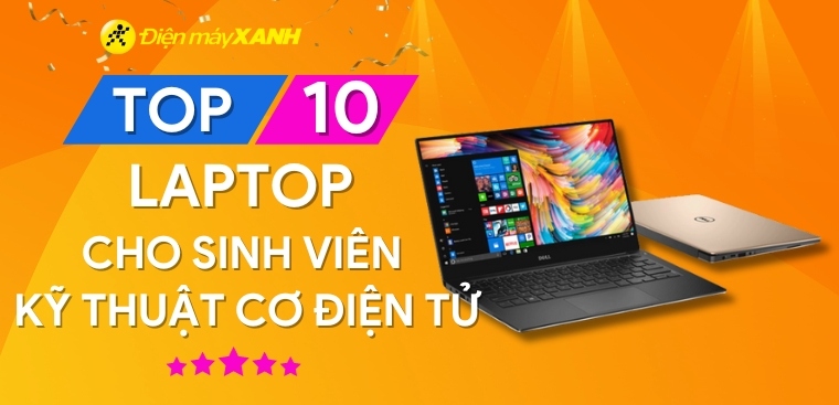 Top 10 laptop cho sinh viên kỹ thuật cơ điện tử tốt nhất 2023 tại Kinh Nghiệm Hay