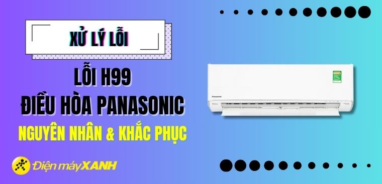 Mẹo khắc phục 5 lỗi H99 điều hòa Panasonic hiệu quả