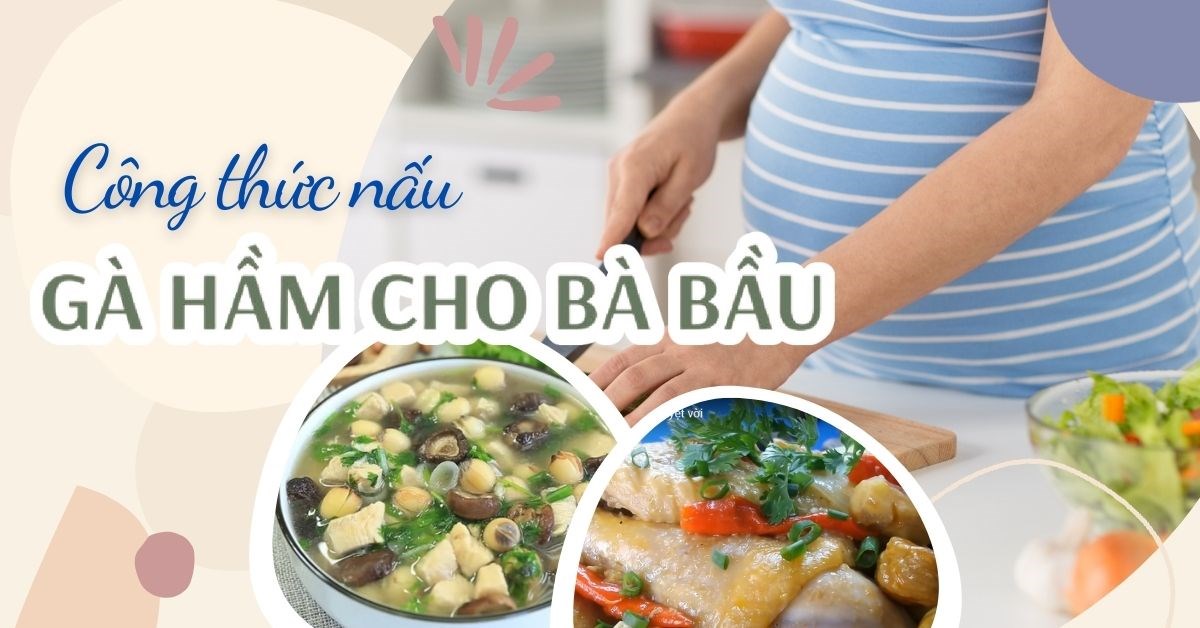 Gà hầm thuốc bắc có chứa bất kỳ chất gây hại cho thai nhi hay không?