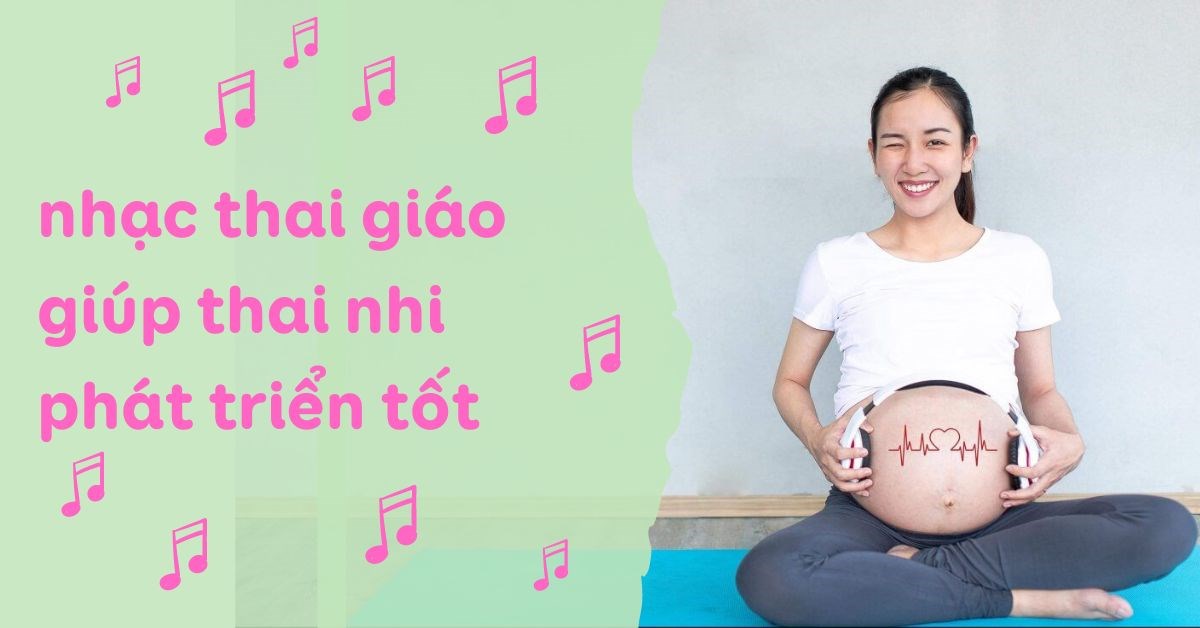 Nhạc Thai Giáo 3 tháng đầu ảnh hưởng như thế nào đến sự phát triển của thai nhi?

