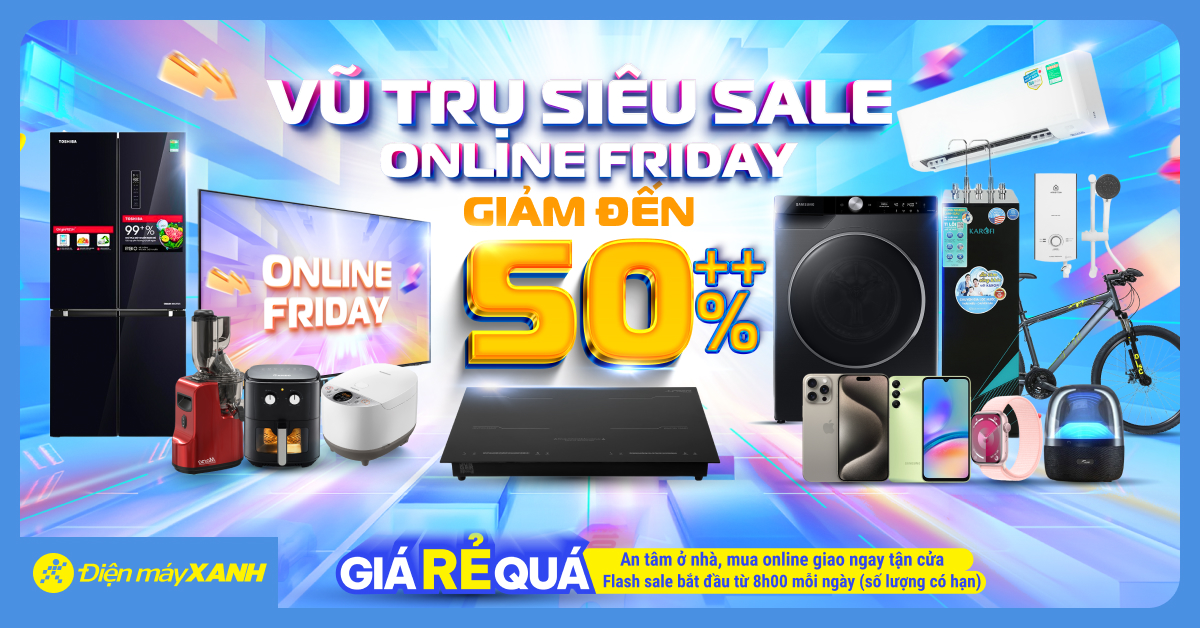 Vũ trụ siêu SALE - Online Friday: Giảm đến 50% Giá Rẻ Quá