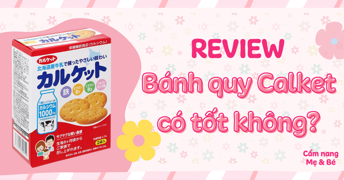 Review bánh quy Calket có tốt không? Giá bao nhiêu? Mua ở đâu?