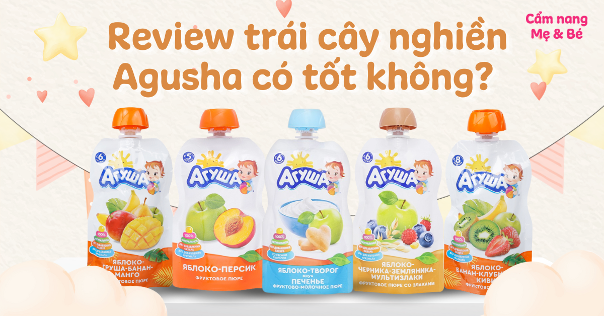 Review trái cây nghiền Agusha có tốt không? Gồm mấy loại?