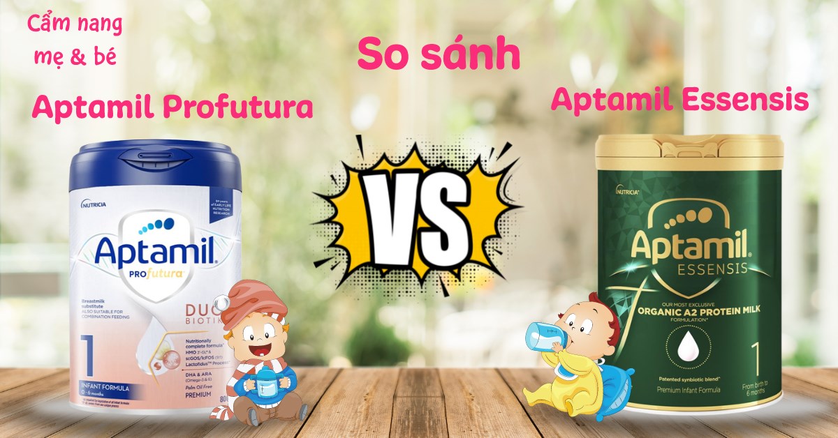 So sánh sữa Aptamil Profutura và Aptamil Essensis loại nào tốt cho bé?