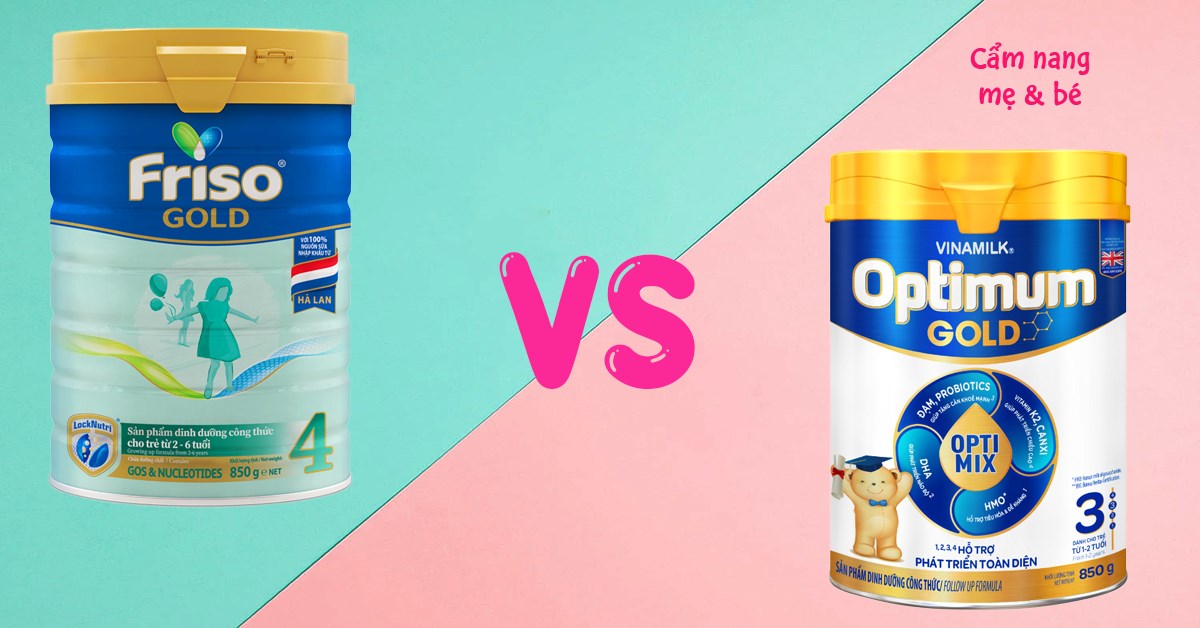 Sữa Friso và Optimum có gì khác nhau? Loại nào phù hợp cho bé hơn?