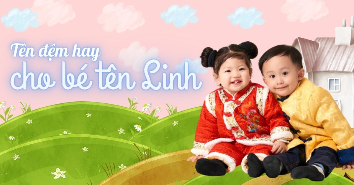 Tên Đệm Hay Cho Tên Linh - Gợi Ý Và Lựa Chọn Tên Đệm Phù Hợp