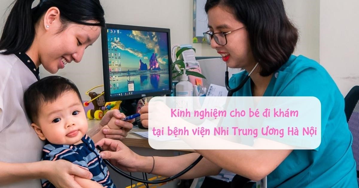 Kinh nghiệm đi khám ở bệnh viện nhi trung ương Hà Nội