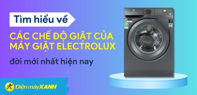 Tổng hợp các chế độ giặt của máy giặt Electrolux đời mới nhất hiện nay