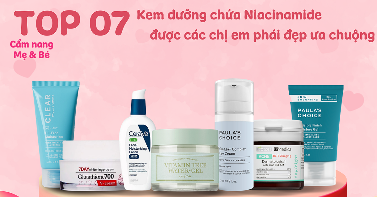 Top 7 kem dưỡng chứa Niacinamide được các chị em phái đẹp ưa chuộng