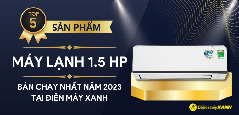 Top 5 máy lạnh 1.5 HP bán chạy nhất năm 2023 tại Kinh Nghiệm Hay