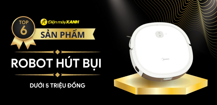 Top 6 robot hút bụi dưới 5 triệu thông minh, tiện lợi bạn không nên bỏ lỡ