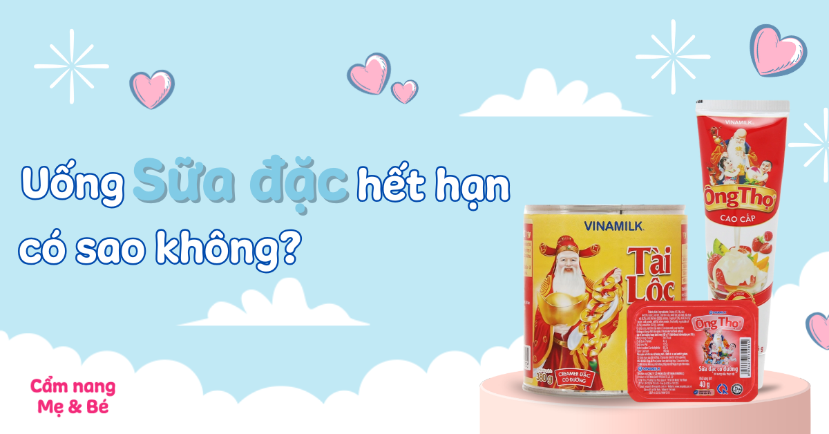 Uống sữa đặc hết hạn có sao không? Có nên uống không?