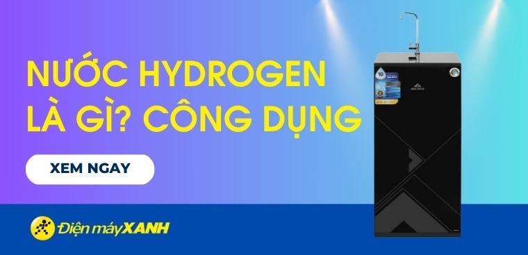 Nước hydrogen là gì? Công dụng của nước hydrogen. Những lưu ý khi sử dụng