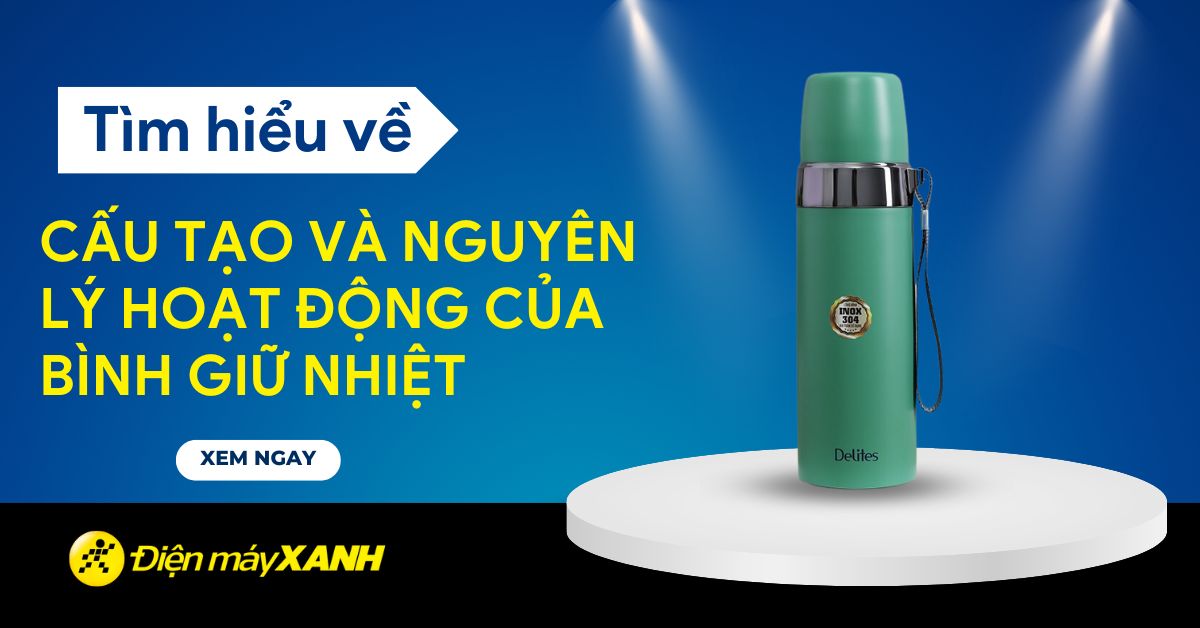 Cấu tạo và nguyên lý hoạt động của bình giữ nhiệt