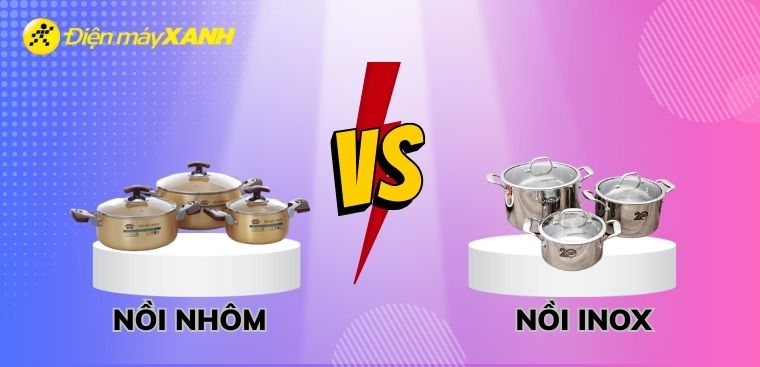 Nên mua nồi nhôm hay nồi inox?