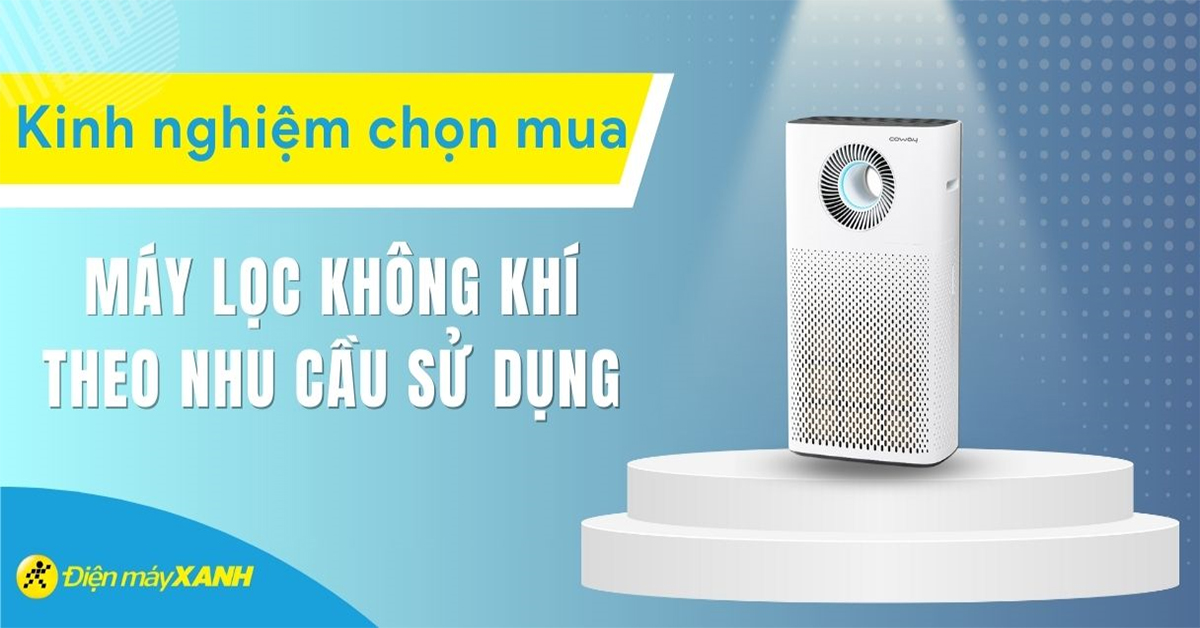 Kinh nghiệm mua máy lọc không khí theo nhu cầu sử dụng