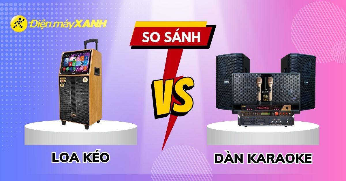 Tư vấn mua loa karaoke: Nên mua loa kéo di động hay dàn karaoke trong dịp Tết này?