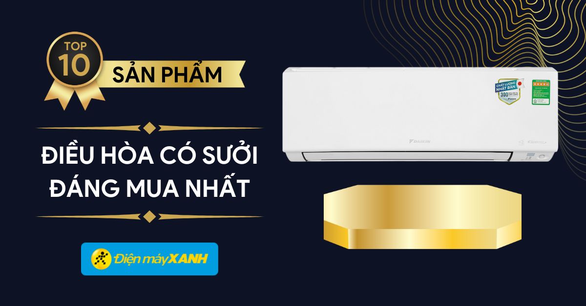 Top 10 máy lạnh có sưởi tốt nhất đáng mua trong mùa nồm, mưa ẩm