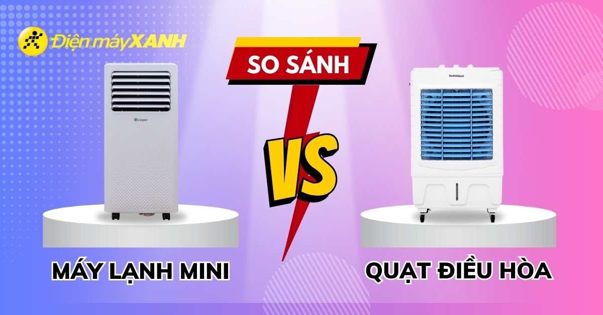 So sánh máy lạnh mini và quạt điều hòa - Nên mua loại nào?