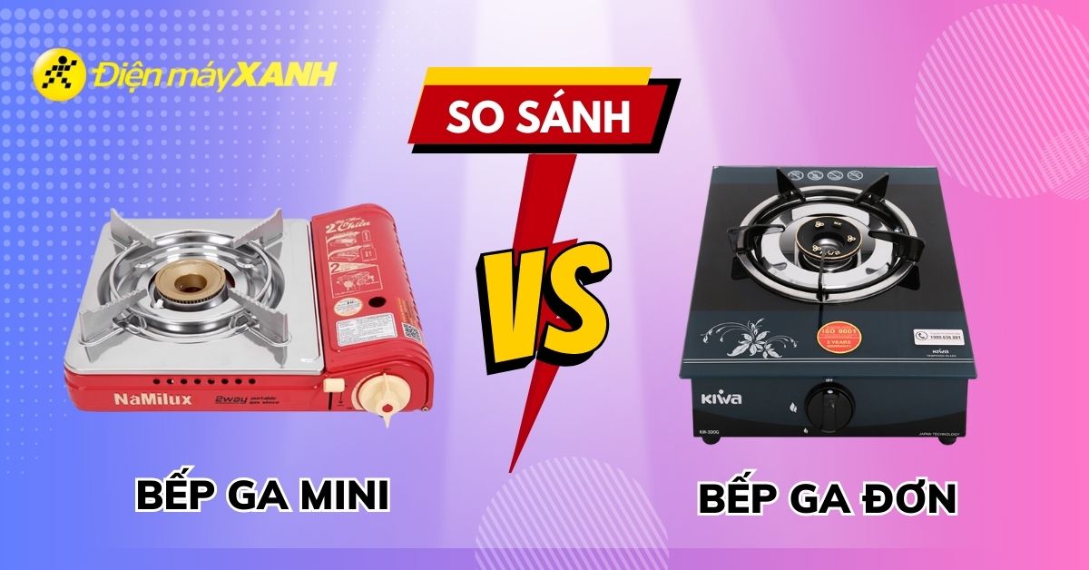 So sánh bếp ga mini và bếp ga đơn: Nên mua loại nào?