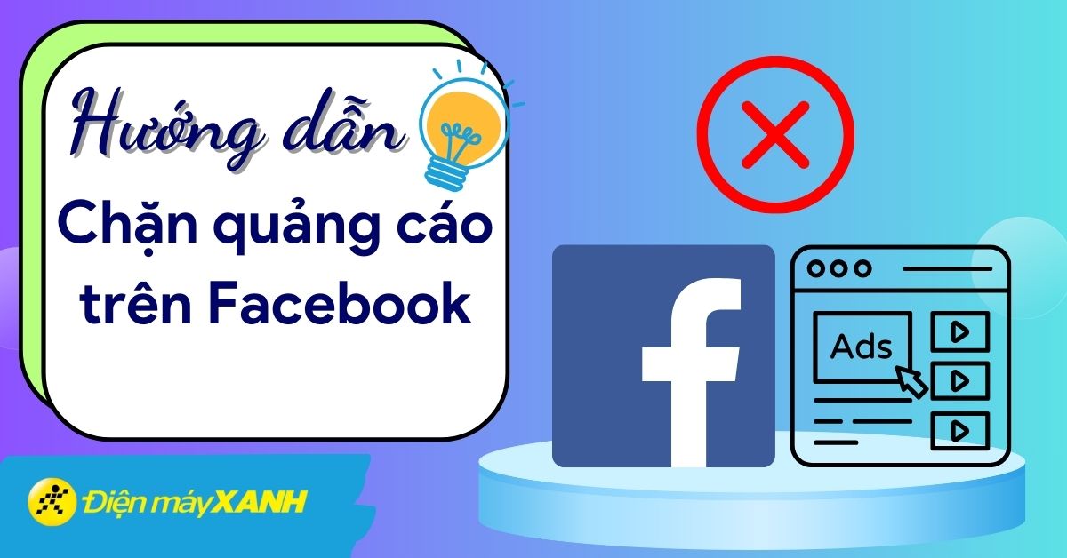 5 cách chặn quảng cáo trên Facebook rất dễ dàng, đảm bảo thành công