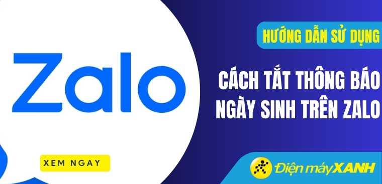 Cách tắt thông báo ngày sinh của mình, bạn bè trên Zalo dễ dàng nhất
