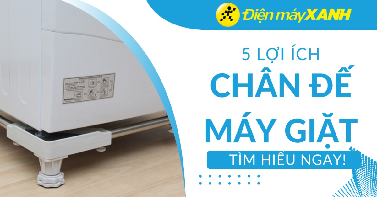 5 lợi ích của chân đế máy giặt và kinh nghiệm mua chuẩn nhất