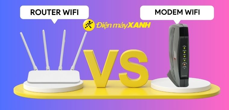 Nên mua Modem Wifi hay Router Wifi để sử dụng? So sánh ưu và nhược điểm chi tiết