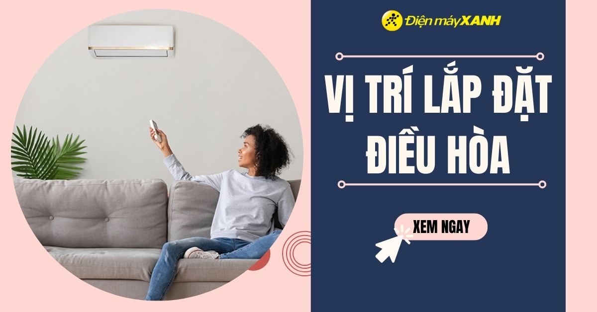7 vị trí lắp đặt điều hòa hợp lý cực hay có thể bạn chưa biết