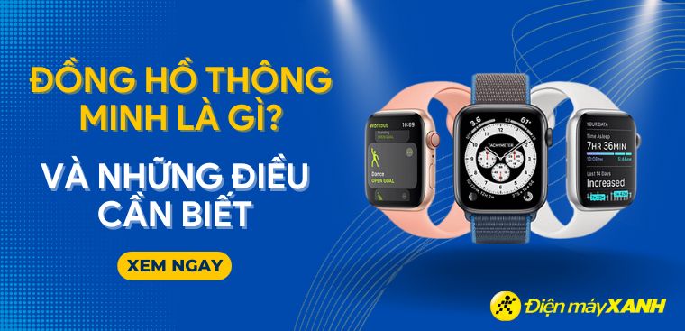 Đồng hồ thông minh là gì? Đồng hồ thông minh có sim và những điều cần biết