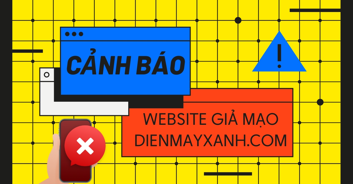 Cảnh báo giả mạo Điện máy XANH: Trung tâm bảo hành, fanpage, website…
