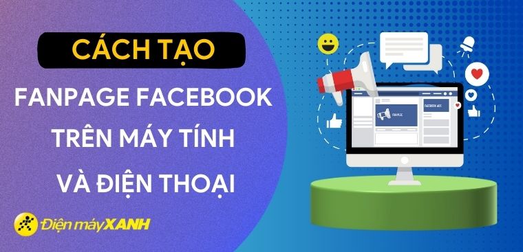 Fanpage Facebook là gì? Cách tạo fanpage chuyên nghiệp, mới nhất 2023