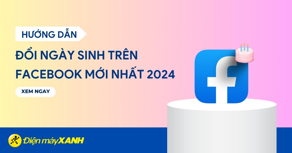 Cách đổi ngày sinh trên Facebook nhanh chóng mới nhất 2025