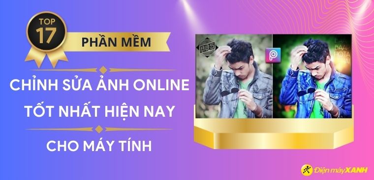 Top 17 phần mềm chỉnh sửa ảnh online đẹp, tốt nhất hiện nay cho máy tính