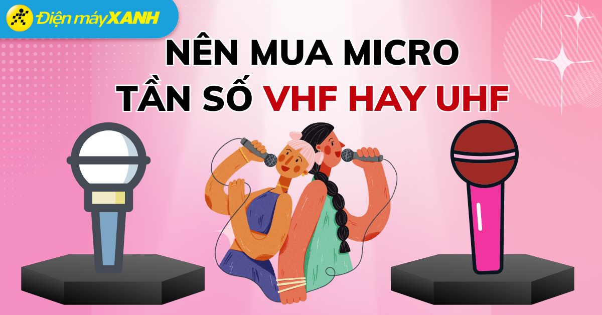 Tần số VHF, UHF trên micro là gì? Nên chọn micro VHF hay UHF tốt hơn