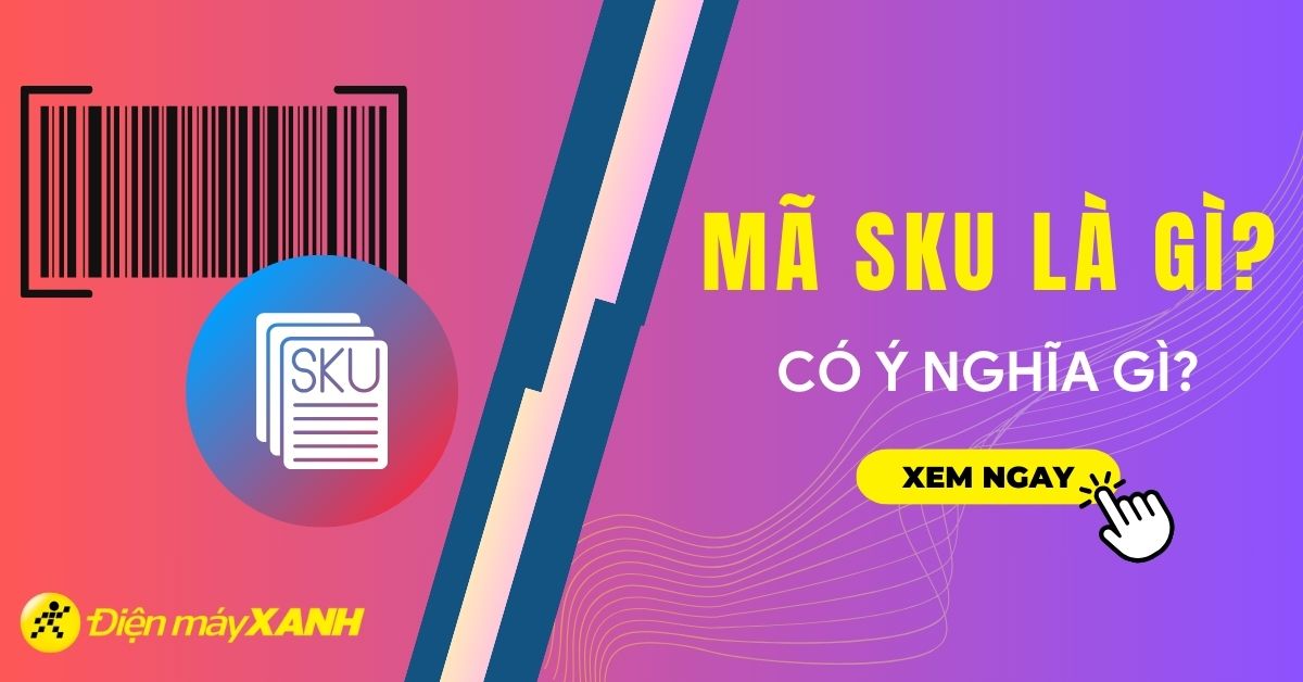 Mã sku trên sản phẩm là gì? Có ý nghĩa gì?