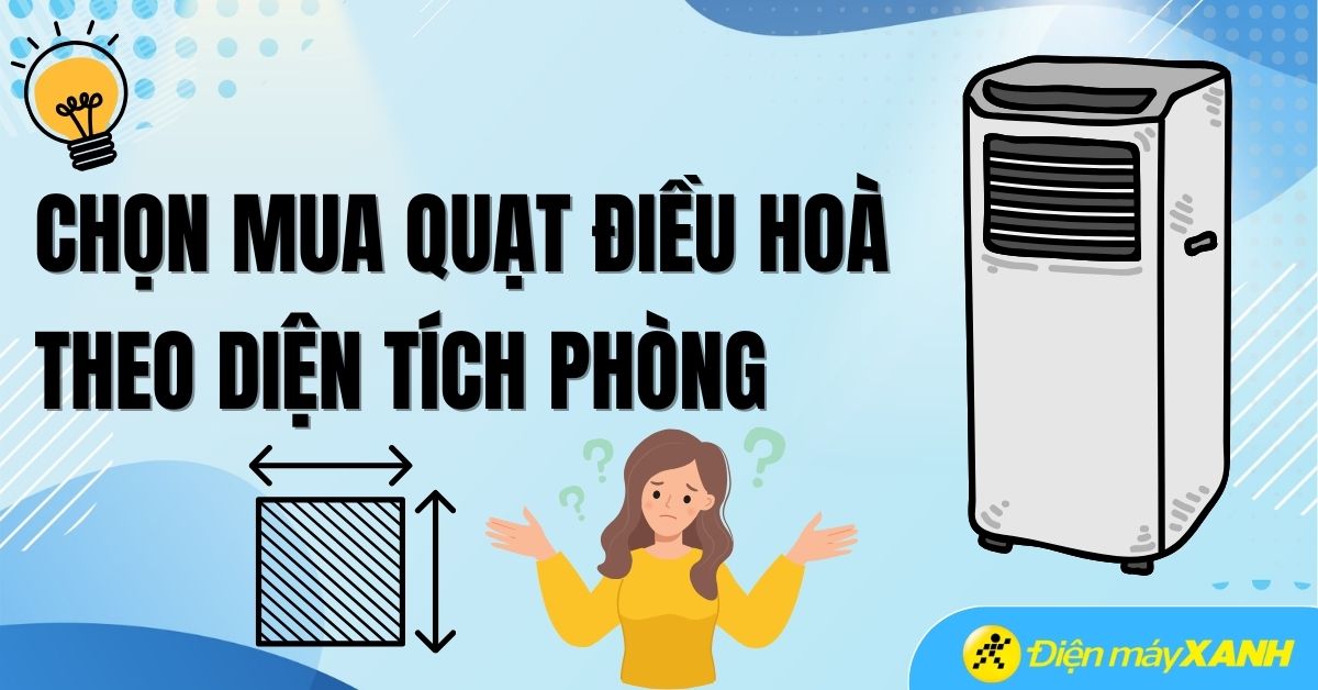 Cách chọn mua quạt điều hòa theo diện tích sử dụng
