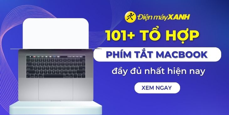 Cập nhật 101+ tổ hợp phím tắt MacBook đầy đủ, thông dụng nhất hiện nay