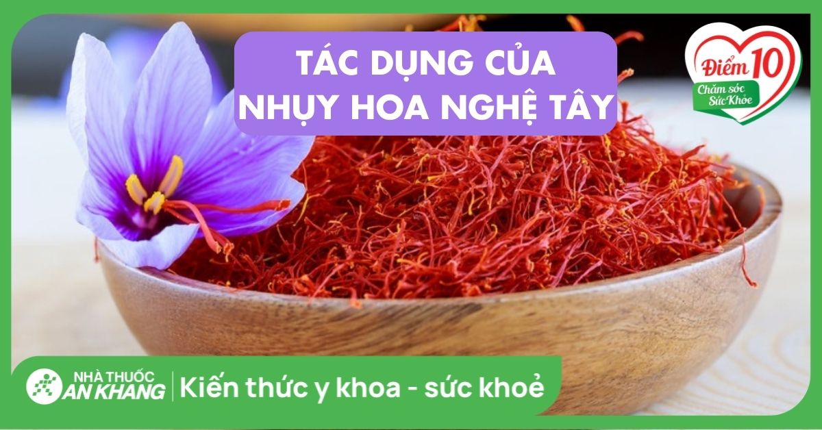 22 tác dụng của Nhụy hoa nghệ tây Saffron đối với sức khỏe bạn cần biết