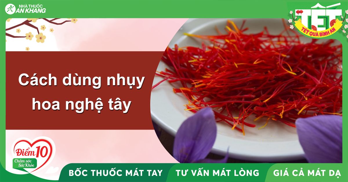 Cách sử dụng nhuỵ hoa nghệ tây Saffron đúng cách, hiệu quả