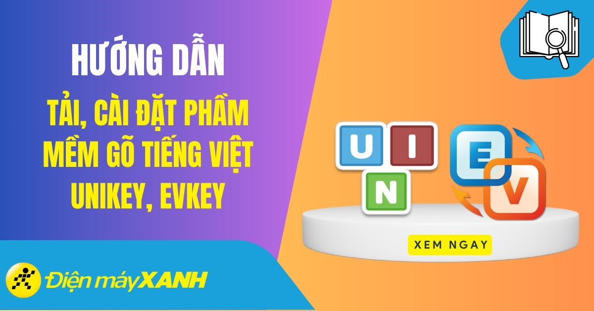 Cách tải, cài đặt phần mềm gõ tiếng Việt Unikey, EVKey cho máy tính