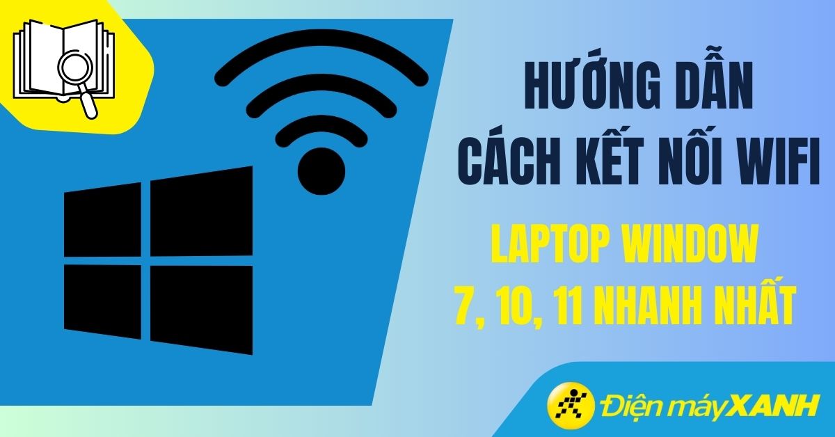 Cách bật, tắt WiFi trên laptop Windows 7, 10, 11 cực nhanh và chi tiết