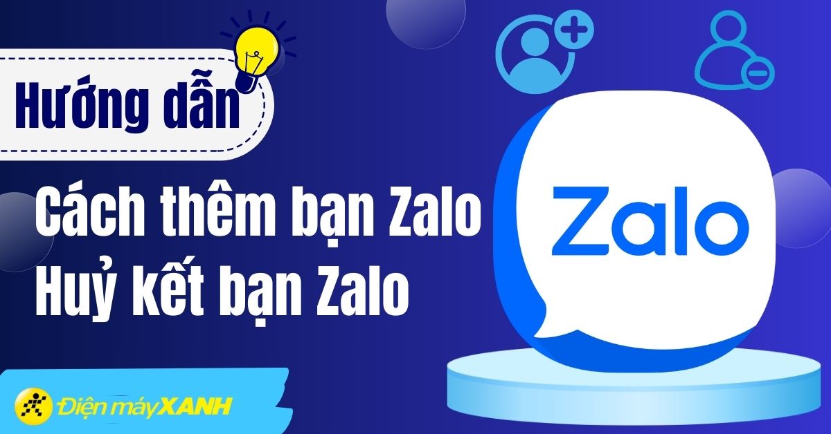 Cách thêm bạn, huỷ kết bạn Zalo trên điện thoại, máy tính đơn giản