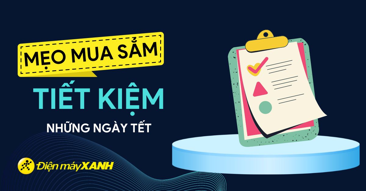 10 mẹo mua sắm trong ngày Tết giúp bạn tiết kiệm nhất có thể