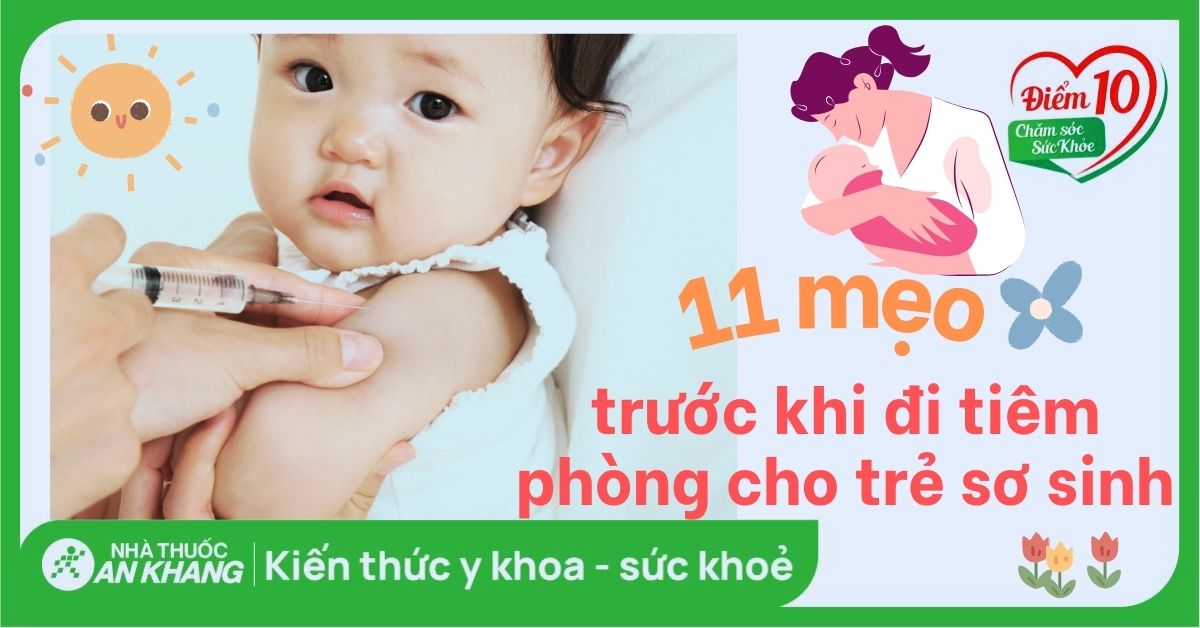 9 mẹo trước khi đi tiêm phòng cho trẻ sơ sinh và lưu ý bố mẹ cần biết