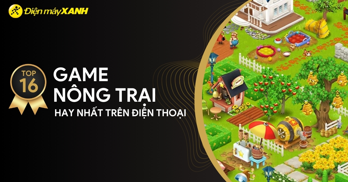Top 16 game nông trại hay nhất, chơi cực vui trên điện thoại
