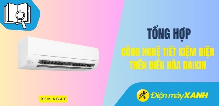 6 chế độ tiết kiệm năng lượng vượt trội điều hòa Daikin